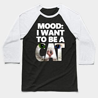 I Want To Be A Cat - Neko Version Baseball T-Shirt